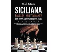 Siciliana. Paulsen-Kan-Taimanov. Come giocare apertura, mediogioco, finale