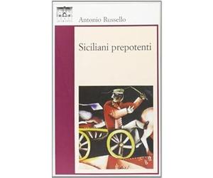 Siciliani prepotenti [Paperback] [Jan 01, 2006] Russello, Antonio