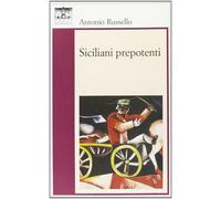 Siciliani prepotenti - Russello Antonio