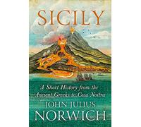 Sicily. A short history: A Short History, from the Greeks to Cosa Nostra
