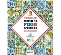 Sicily Food Vibes. Sicilia Regione Europea della gastronomia 2025