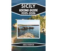 SICILY HIKING GUIDE 2025-2026: Explore Mount Etna, Zingaro, and the Hidden Trails of Italy’s Island Paradise