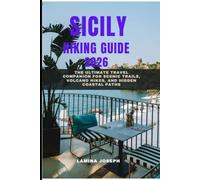 SICILY HIKING GUIDE 2026: The Ultimate Travel Companion for Scenic Trails, Volcano Hikes, and Hidden Coastal Paths