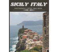 Sicily Italy Photography Coffee Table Book: Cool Pictures That Create An Idea For You About an Amazing Region in Europe ,Buildings style, Cultural And ... ,For All Travels and Pictures Browsing Lovers