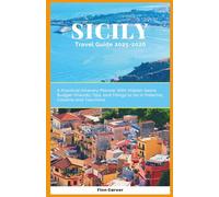 Sicily Travel Guide 2025-2026: A Practical Itinerary Planner with Hidden Gems, Budget-Friendly Tips, and Things to Do in Palermo, Catania, and Taormina