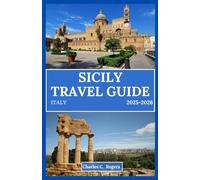 SICILY TRAVEL GUIDE 2025-2026: Explore Italy’s Most Captivating Island of Sun, Sea, and Ancient Wonders