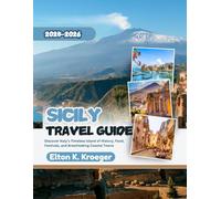 Sicily Travel Guide 2025-2026 (Full-Color): Discover Italy’s Timeless Island of History, Food, Festivals, and Breathtaking Coastal Towns