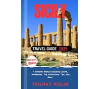 Sicily Travel Guide 2025: A Detailed Manual Including Cuisine, Adventures, Top Attractions, Tips, and More.