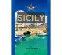 SICILY TRAVEL GUIDE 2025: A Soulful Journey Through Sicily’s Timeless Charm, Hidden Gems, and Mediterranean Magic
