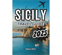 Sicily Travel Guide 2025: From Palermo to Taormina - Uncover Ancient Ruins, Street Food, and Authentic Island Life