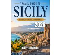 SICILY TRAVEL GUIDE 2026: Ancient Cities, Coastal Adventures, and Hidden Mediterranean