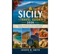 Sicily Travel Guide 2026: Beaches, Ancient Cities, Volcano Adventures & Authentic Food Experiences in Southern Italy