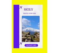 SICILY TRAVEL GUIDE 2026: “Complete Guide to Sun-Drenched Coasts, Ancient Ruins, and Authentic Flavors”