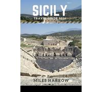 SICILY Travel Guide 2026: Detailed Itineraries, Hidden Gems & Local Secrets for Italy’s Largest Mediterranean Island