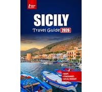 SICILY Travel Guide 2026: Explore Beaches, Historical Sights, Local Cuisine, Road Trip Routes, Festivals, and Practical Tips for Your Italian Adventure