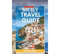 SICILY TRAVEL GUIDE 2026: "Volcanic Landscapes, Ancient Ruins, and Mediterranean Flavors"