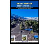 SICILY WINTER HIKING GUIDE 2026: Mount Etna Volcano Trails, Coastal Nature Reserves, and Mediterranean Sunshine Adventures