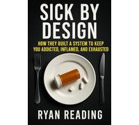 SICK BY DESIGN