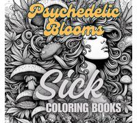 Sick Coloring Books: Psychedelic Bloom