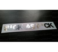Sick Come F Ck Argento Ologramma Neo Cromato Auto Van Divertente Novità Adesivi