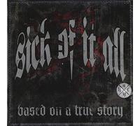 Sick Of It All - Based On A True Story