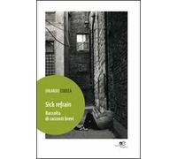 Sick refrain. Raccolta di racconti brevi