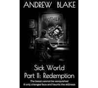 Sick World Part II: Redemption: The beast cannot be vanquished. It only changes face and haunts the stillness