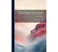 Sickert Robert The Bird In Song; A Collection Of Poems (Tascabile)