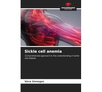 Sickle cell anemia: Comprehensive approach to the understanding of sickle cell disease