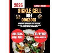 Sickle cell Disease Cookbook 2026: Comprehensive Culinary Therapy Design Presenting 80 days meal plan and 1800 days of recipes for Supporting Healthy Circulation and Physical Comfort