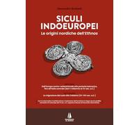 Siculi indoeuropei. Le origini nordiche dell'«ethnos»