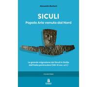 Siculi. Popolo ario venuto dal Nord. La grande migrazione dei Siculi in Sicilia