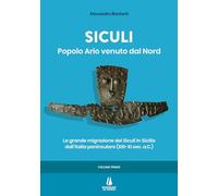 Siculi. Popolo ario venuto dal Nord. La grande migrazione dei Siculi in Si...