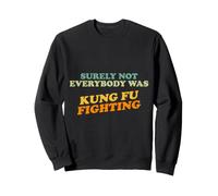Sicuramente Non Tutti stavano combattendo Il Kung Fu Felpa