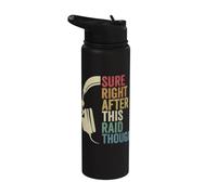 Sicuramente subito dopo questo raid anche se Raiding Guild MMORPG Gamer Stainless Steel Insulated Water Bottle