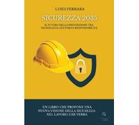 Sicurezza 2035. Il futuro della prevenzione tra tecnlogia, cultura e responsabil