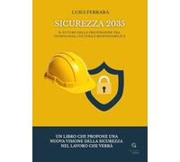 Sicurezza 2035. Il futuro della prevenzione tra tecnologia, cultura e responsabilità