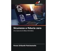 Sicurezza a fiducia zero: Una nuova era di difesa informatica
