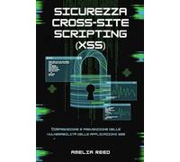 Sicurezza Cross-Site Scripting (XSS): Comprensione e prevenzione delle vulnerabilità delle applicazioni Web