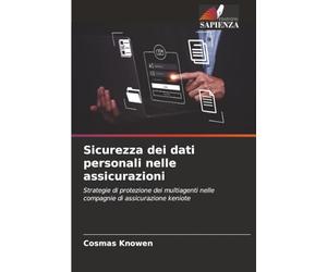 Sicurezza dei dati personali nelle assicurazioni: Strategie di protezione dei multiagenti nelle compagnie di assicurazione keniote