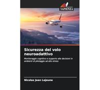 Sicurezza del volo neuroadattivo: Monitoraggio cognitivo e supporto alle decisioni in ambienti di pilotaggio ad alto stress
