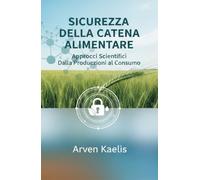 Sicurezza della Catena Alimentare: Approcci Scientifici Dalla Produzione al Consumo