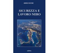 Sicurezza e lavoro nero. Nuova ediz. - [Nuove Esperienze]