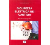 Sicurezza elettrica nei cantieri. Manuale tecnico pratico - AA.VV.