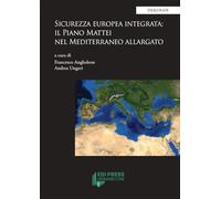 Sicurezza europea integrata: il Piano Mattei nel Mediterraneo allargato
