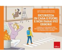 Sicurezza in casa e fuori, e non farai più errori! Consigli e strumenti per riconoscere i pericoli in casa, in strada e sul lavoro