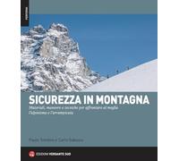 Sicurezza in montagna. Materiali, manovre e tecniche per affrontare al meglio l'alpinismo e l'arrampicata. Con QR Code