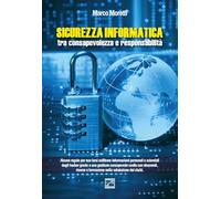 Sicurezza informatica tra consapevolezza e responsabilità. Nuova ediz.