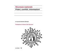 Sicurezza nazionale. Poteri, conflitti, informazioni