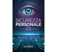 Sicurezza Personale 2.0: Strategie per Proteggersi in un Mondo Controllato